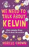 We need to talk about Kelvin : what everyday things tell us about the universe