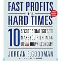 Fast Profits in Hard Times (10 Secret Strategies to Make You Rich in an Up or Down Economy) (Abridged) (Compact Disc)