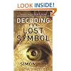 Decoding the Lost Symbol: Unravelling the Secrets Behind Dan Brown's International Bestseller: The Unauthorised Guide: The Authoritative Guide to the facts Behind the Fiction