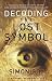 Decoding "The Lost Symbol": Unravelling the Secrets Behind Dan Brown's International Bestseller - The Unauthorised Guide: The Authoritative Guide to the facts Behind the Fiction