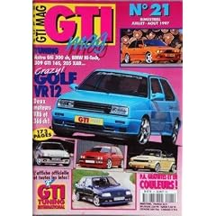 GTI MAG N? 21 du 01-07-1997 TUNING - ASTRA GSI 300 CH - BMW HI-TECH - 309 GTI 16S - 205 XAD - GOLF VR 12 - GTI TUNING INTERNATIONAL