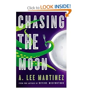 Chasing the Moon - A. Lee Martinez