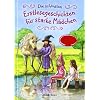 Die sch�nsten Erstlesegeschichten f�r starke M�dchen