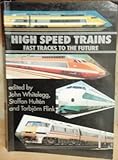 High speed trains : fast tracks to the future
