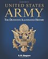 United States Army: The Definitive Illustrated History