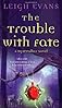 The Trouble with Fate