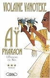 Aÿ, Pharaon, Tome 3 : L\'Ennemi du Nil