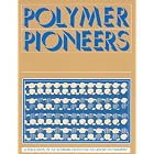 Polymer Pioneers: A Popular History of the Science and Technology of Large Molecules... by  Peter J.T. Morris