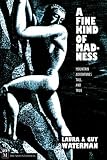 A Fine Kind of Madness: Mountain Adventures Tall and True