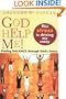 God Help Me! This Stress Is Driving Me Crazy!: Finding Balance Through God's Grace