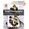 Food Photography: From Snapshots to Great Shots
