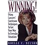 Winning!: Using Lawyers' Courtroom Techniques to Get Your Way in Everyday Situations