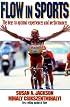 Flow in Sports: The keys to optimal experiences and performances