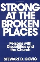 Strong at the Broken Places: Persons with Disabilities and the Church
