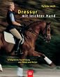 Dressur mit leichter Hand. Erfolgreiche Ausbildung von Pferd und Reiter