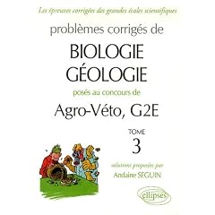 Probl�mes corrig�s de Biologie-G�ologie pos�s aux concours de Agro-V�to, G2E : Tome 3