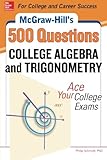 McGraw-Hill's 500 college algebra and trigonometry questions : ace your college exams