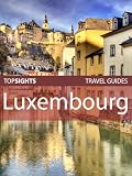 Top Sights Travel Guide: Luxembourg (Top Sights Travel Guides)
