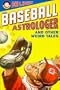 The Baseball Astrologer: And Other Weird Tales