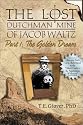 The Golden Dream (The Lost Dutchman Mine of Jacob Waltz, Part 1) (Historical and Old West)