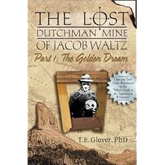 The Golden Dream (The Lost Dutchman Mine of Jacob Waltz, Part 1) (Historical and Old West)