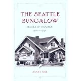 The Seattle Bungalow: People And Houses, 1900-1940 (A Samuel and Althea Stroum Book)
