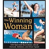 WINNING WOMAN 500 Spirited Quotes about Women and their Sport