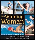 WINNING WOMAN 500 Spirited Quotes about Women and their Sport