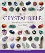 The Crystal Bible: A Definitive Guide to Crystals