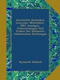 Geschichte Deutschen Literatur: Mittelalter. (Mit Auszügen, Uebersetzungen Und Proben Der Schönsten Altdeutschen Dichtungen (German Edition)