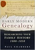 Early modern genealogy : researching your family history 1600-1838