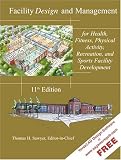 Facility Design and Management, for Health, Fitness, Physical Activity, Recreation, and Sports Facility Development