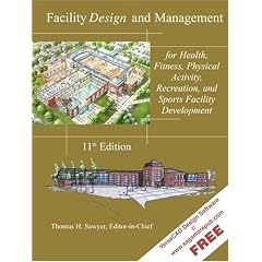 Facility Design and Management, for Health, Fitness, Physical Activity, Recreation, and Sports Facility Development