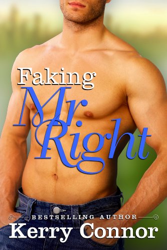 Faking Mr. Right by Kerry Connor Faking Mr. Right by Kerry Connor