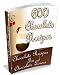 AAA+ 600 Absolutely Delicious Chocolate Recipes + 10 BONUS REPORTS FREE!!!