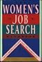 The Women's Job Search Handbook: With Issues & Insights into the Workplace
