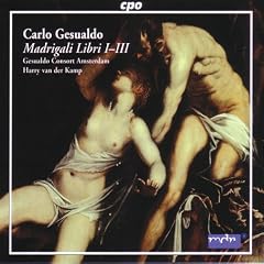 Carlo Gesualdo: Madrigali Libri I-III