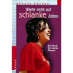 Warte nicht auf schlanke Zeiten. Ein Buch f�r starke Frauen