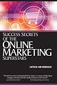 Success Secrets of the Online Marketing Superstars
