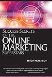 Success Secrets of the Online Marketing Superstars,
Mitch Meyerson