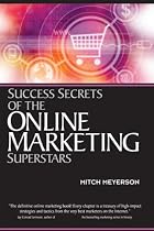 Success Secrets of the Online Marketing Superstars