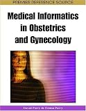Medical Informatics in Obstetrics and Gynecology (Premier Reference Source)