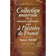 Collection universelle des m�moires particuliers relatifs � l'histoire de France: Tome 34. XVI-e si�cle
