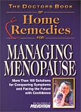 The Doctor's Book of Home Remedies for Managing Menopause: More Than 100 Solutions for Conquering Symptoms and Facing the Future with Confidence (Doctors' Book of Home Remedies)