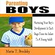 Parenting Boys: Nurturing Your Boy's Development in Each Stage from an Infant to a Young Adult