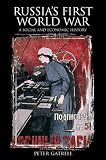 Russias First World War: A Social and Economic History