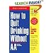 How to Quit Drinking Without AA, Revised 2nd Edition: A Complete Self-Help Guide
