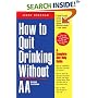 How to Quit Drinking Without AA, Revised 2nd Edition: A Complete Self-Help Guide