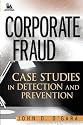 Corporate Fraud: Case Studies in Detection and Prevention