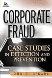 Corporate Fraud: Case Studies in Detection and Prevention